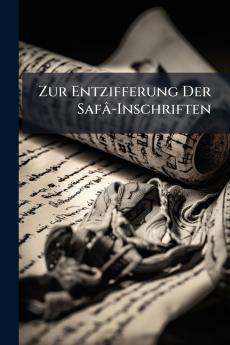 Zur Entzifferung Der Safâ-Inschriften