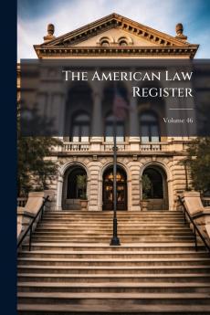 The American Law Register; Volume 46
