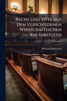 Recht Und Sitte Auf Den Verschiedenen Wirtschaftlichen Kulturstufen; Volume 1