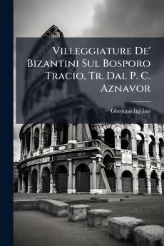 Villeggiature De' Bizantini Sul Bosporo Tracio Tr. Dal P. C. Aznavor
