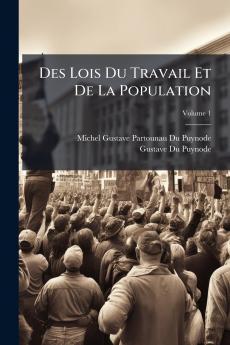 Des Lois Du Travail Et De La Population; Volume 1