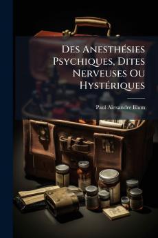 Des Anesthésies Psychiques Dites Nerveuses Ou Hystériques