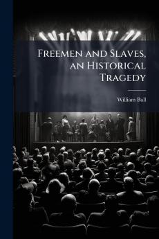 Freemen and Slaves an Historical Tragedy