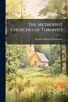 The Methodist Churches of Toronto