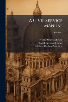 A Civil Service Manual; Volume 3