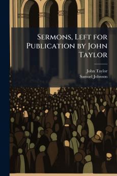 Sermons Left for Publication by John Taylor