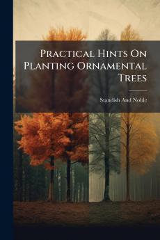 Practical Hints On Planting Ornamental Trees