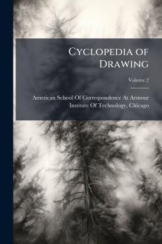 Cyclopedia of Drawing; Volume 2