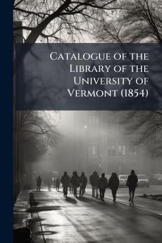 Catalogue of the Library of the University of Vermont (1854)