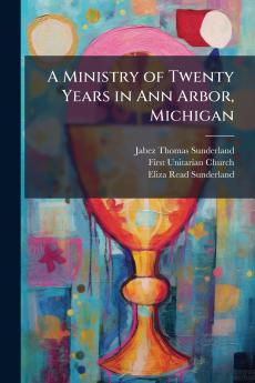 A Ministry of Twenty Years in Ann Arbor Michigan