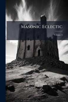 Masonic Eclectic; Volume 3