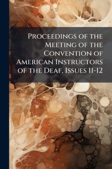 Proceedings of the Meeting of the Convention of American Instructors of the Deaf Issues 11-12
