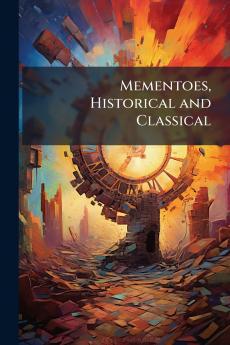 Mementoes Historical and Classical