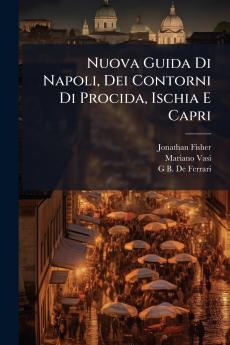 Nuova Guida Di Napoli Dei Contorni Di Procida Ischia E Capri