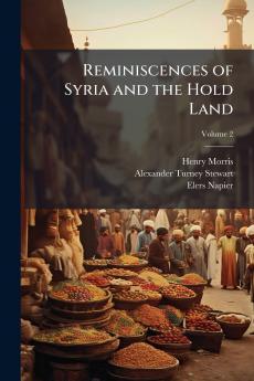 Reminiscences of Syria and the Hold Land; Volume 2