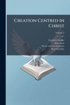 Creation Centred in Christ; Volume 2