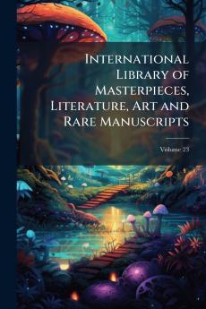 International Library of Masterpieces Literature Art and Rare Manuscripts