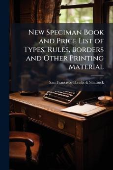 New Speciman Book and Price List of Types Rules Borders and Other Printing Material