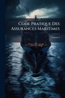 Code Pratique Des Assurances Maritimes