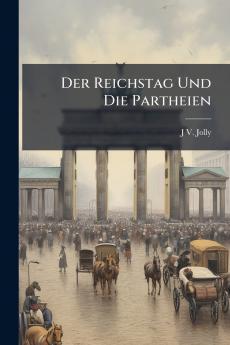Der Reichstag Und Die Partheien