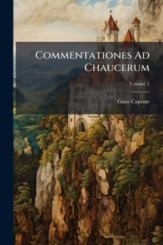 Commentationes Ad Chaucerum; Volume 1