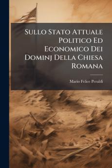 Sullo Stato Attuale Politico Ed Economico Dei Dominj Della Chiesa Romana