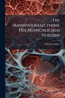 Die Massenverhaeltnisse Des Menschlichen Herzens