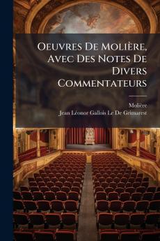 Oeuvres De Molière Avec Des Notes De Divers Commentateurs