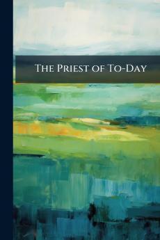 The Priest of To-Day
