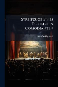 Streifzüge Eines Deutschen Comödianten
