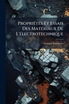 Propriétés Et Essais Des Matériaux De L'électrotechnique