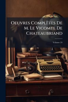 Oeuvres Complètes De M. Le Vicomte De Chateaubriand; Volume 24