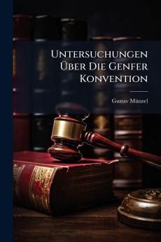 Untersuchungen Über Die Genfer Konvention