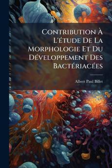 Contribution À L'étude De La Morphologie Et Du Développement Des Bactériacées