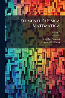 Elementi Di Fisica Matematica; Volume 2