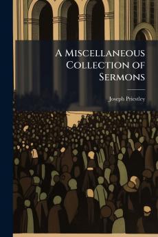 A Miscellaneous Collection of Sermons