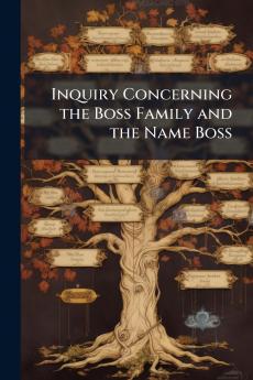 Inquiry Concerning the Boss Family and the Name Boss