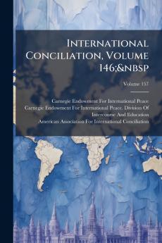 International Conciliation Volume 146;&nbsp; Volume 157