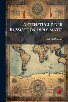 Aktenstücke der Russischen Diplomatie