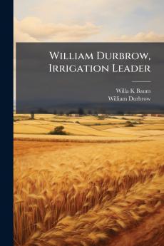 William Durbrow Irrigation Leader