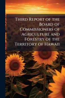 Third Report of the Board of Commissioners of Agriculture and Forestry of the Territory of Hawaii