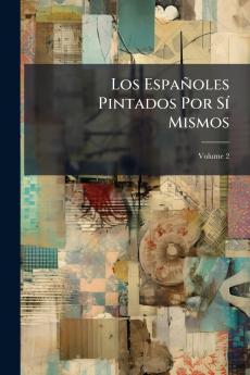 Los Españoles Pintados Por Sí Mismos; Volume 2