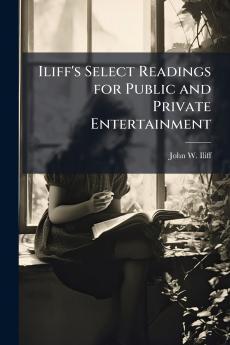 Iliff's Select Readings for Public and Private Entertainment