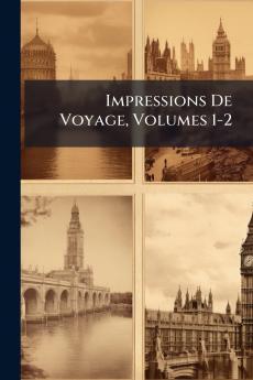 Impressions De Voyage Volumes 1-2