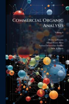 Commercial Organic Analysis; Volume 6