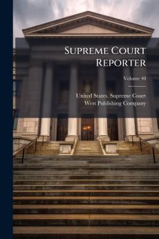 Supreme Court Reporter; Volume 40