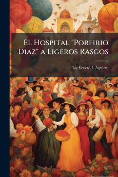 El Hospital Porfirio Diaz a Ligeros Rasgos