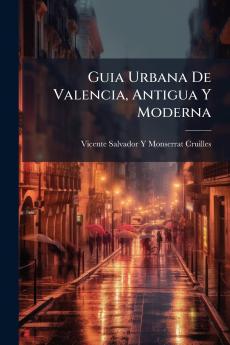 Guia Urbana De Valencia Antigua Y Moderna