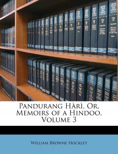 Pandurang Hàrì Or Memoirs of a Hindoo; Volume 3