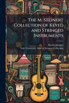 The M. Steinert Collection of Keyed and Stringed Instruments
